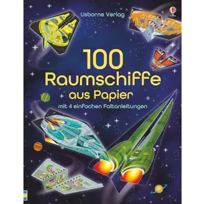 Abbildung von 100 Raumschiffe aus Papier: mit heraustrennbaren Seiten und einfachen Faltanleitungen (Papierflieger Reihe)