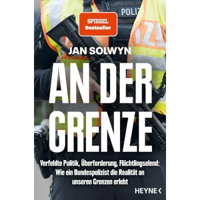 Abbildung von an der Grenze: Verfehlte Politik, Überforderung, Flüchtlingselend Wie ein Bundespolizist die Realität unseren Grenzen erlebt
