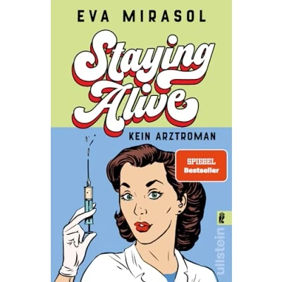 Abbildung von Staying Alive: Kein Arztroman Ein hochkomischer Roman über eine junge Ärztin und ihren alles außer alltäglichen Alltag in der Notaufnahme
