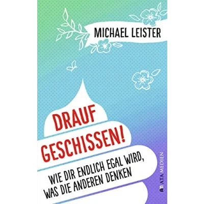 Abbildung von Drauf geschissen!: Wie dir endlich egal wird, was die anderen denken