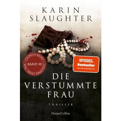 Abbildung von die verstummte Frau: Thriller SPIEGEL Bestseller voller Nervenkitzel für diesen Fall muss Will Trent Vergangenheit neu aufrollen! Mit ... Erstauflage (Georgia Serie, Band 10)