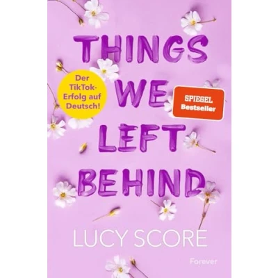 Abbildung von Things We Left Behind: Roman Der TikTok Erfolg endlich auf Deutsch!