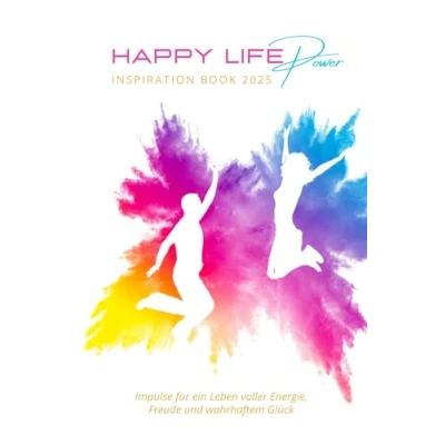 Abbildung von Happy Life Power Inspiration Book 2025: Impulse für ein Leben voller Energie, Freude und wahrhaftem Glück
