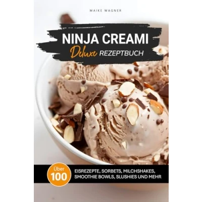 Abbildung von NINJA CREAMI DELUXE REZEPTBUCH: Über 100 leckere und einfache Rezepte für Eis, Sorbets, Smoothie Bowls, Milchshakes, Slushies mehr (NINJA REZEPTBÜCHER)