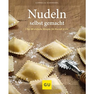 Abbildung von Nudeln selbst gemacht: Über 80 einfache Rezepte für Ravioli &amp; Co.