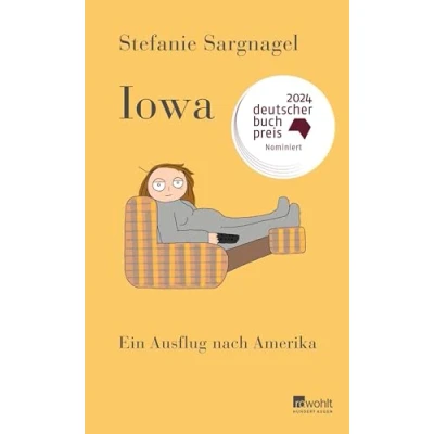 Abbildung von Iowa: Ein Ausflug nach Amerika Roman &quot;Sehr lakonisch, ziemlich böse und ganz schön lustig.&quot; NDR Kultur