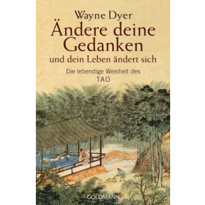 Abbildung von Ändere deine Gedanken und dein Leben ändert sich: Die lebendige Weisheit des Tao