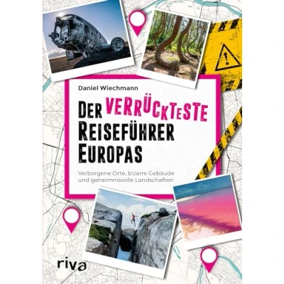 Abbildung von Der verrückteste Reiseführer Europas: Verborgene Orte, bizarre Gebäude und geheimnisvolle Landschaften. Außergewöhnliche Reiseziele vom Mittelmeer über Skandinavien bis zum Balkan