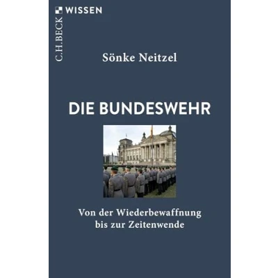 Abbildung von Die Bundeswehr: Von der Wiederbewaffnung bis zur Zeitenwende (Beck&#039;sche Reihe)