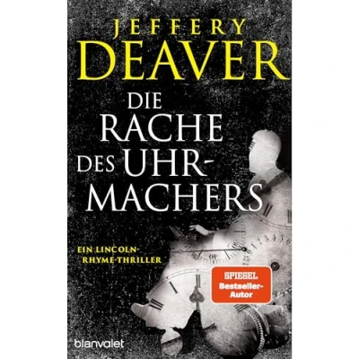 Abbildung von Die Rache des Uhrmachers: Ein Lincoln Rhyme Thriller (Die Reihe, Band 16)