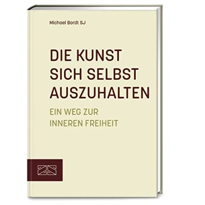 Abbildung von Die Kunst sich selbst auszuhalten: Ein Weg zur inneren Freiheit Aktualisierte Neuausgabe