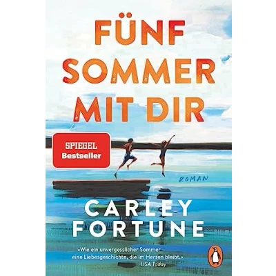 Abbildung von Fünf Sommer mit dir: Roman. Every Summer After. Der internationale Bestseller eine Liebesgeschichte wie ein unvergesslicher