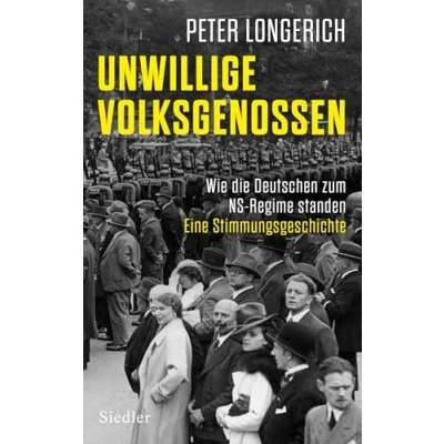 Abbildung von Unwillige Volksgenossen: Wie die Deutschen zum NS Regime standen. Eine Stimmungsgeschichte
