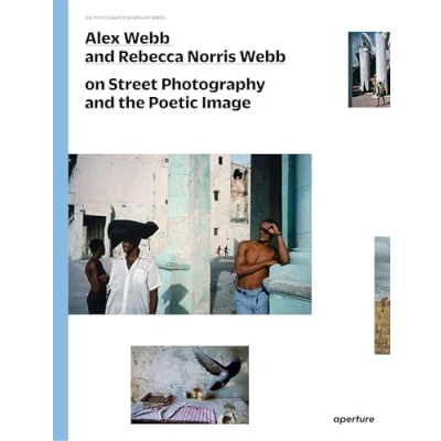 Abbildung von Alex Webb and Rebecca Norris on Street Photography The Poetic Image: Workshop Series