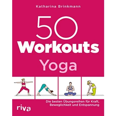 Abbildung von 50 Workouts Yoga: Die besten Übungsreihen für Kraft, Beweglichkeit und Entspannung