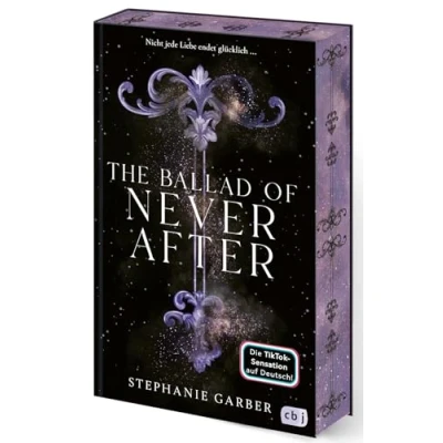 Abbildung von The Ballad of Never After: der zweite Band romantischen Fantasy Erfolgsserie. Mit limitiertem Farbschnitt. TikTok made me buy it. (Die Once Upon A Broken Heart Reihe, 2)