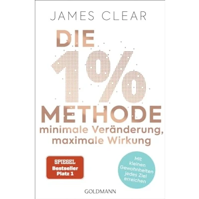 Abbildung von Die 1% Methode Minimale Veränderung, maximale Wirkung: Mit kleinen Gewohnheiten jedes Ziel erreichen