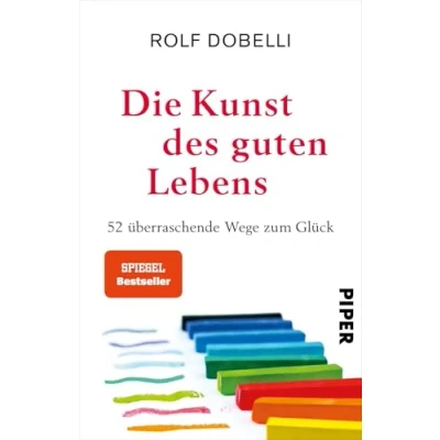 Abbildung von Die Kunst des guten Lebens: 52 überraschende Wege zum Glück Der SPIEGEL Bestseller #1 erstmals im Taschenbuch