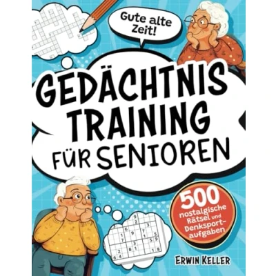 Abbildung von Gute alte Zeit! Gedächtnistraining für Senioren: 500 nostalgische Rätsel und Denksportaufgaben zur Stärkung des Gedächtnisses gegen Vergesslichkeit