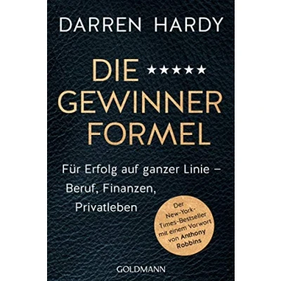 Abbildung von Die Gewinnerformel: Für Erfolg auf ganzer Linie Beruf, Finanzen, Privatleben Der New York Times Bestseller mit einem Vorwort von Anthony Robbins