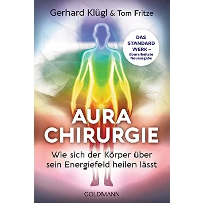 Abbildung von Aurachirurgie: Wie sich der Körper über sein Energiefeld heilen lässt Das Standardwerk überarbeitete Neuausgabe