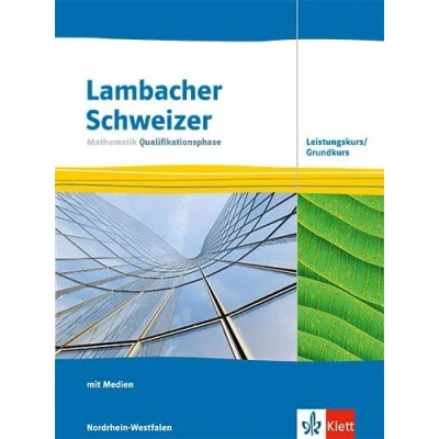 Abbildung von Lambacher Schweizer Mathematik Qualifikationsphase Leistungskurs/Grundkurs. Ausgabe Nordrhein Westfalen: Schulbuch mit Medien Klassen 12/13 (Lambacher ... für Westfalen ab 2024)
