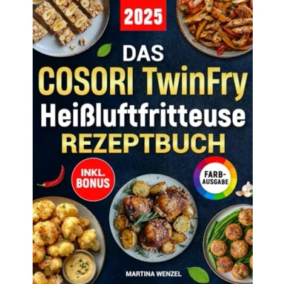 Abbildung von Das COSORI TwinFry Heißluftfritteuse Rezeptbuch: Schnelle, einfache und leckere Rezepte für Ihren Dual Blaze Airfryer mit 2 flexiblen Kammern ideal auch Familien inkl. Nährwertangaben &amp; Bonus
