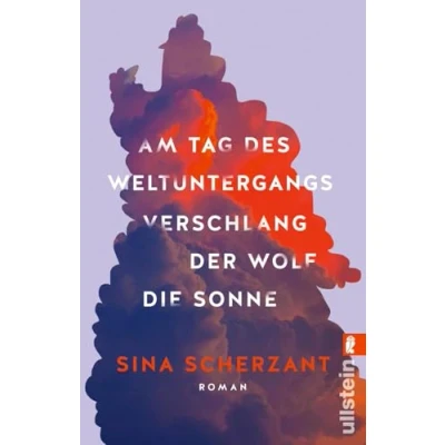 Abbildung von Am Tag des Weltuntergangs verschlang der Wolf die Sonne: Roman Wer kann ich sein, wenn es nicht mehr allen recht machen muss?