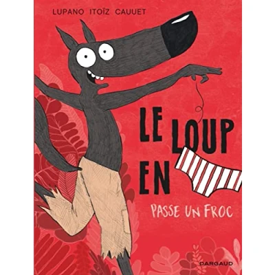 Abbildung von Le Loup en slip Tome 5 passe un froc