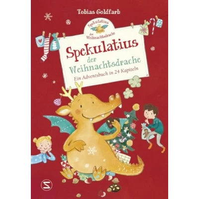 Abbildung von Spekulatius, der Weihnachtsdrache: Ein Adventsbuch in 24 Kapiteln Adventskalender zum Vorlesen, Klassiker mit dem Weihnachtsdrachen Spekulatius