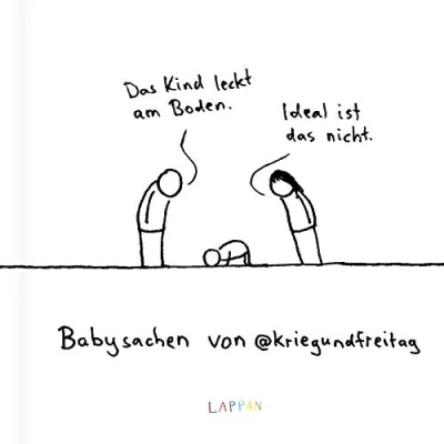 Abbildung von kriegundfreitag: Babysachen: das Kind leckt am Boden ideal ist nicht Geschenkbuch mit satirischen Cartoons für frisch gebackene Mamas, Papas, Großeltern und Erzieher*innen