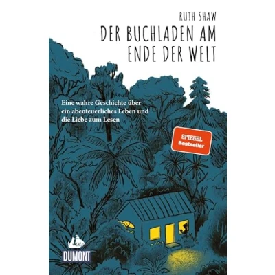 Abbildung von der Buchladen am Ende Welt: Eine wahre Geschichte über ein abenteuerliches Leben und die Liebe zum Lesen (DuMont Welt Menschen Reisen)