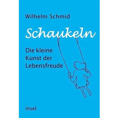 Abbildung von Schaukeln: Die kleine Kunst der Lebensfreude Vom Autor des Bestsellers »Gelassenheit«
