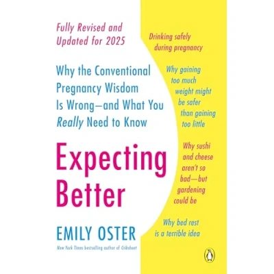 Abbildung von Expecting Better: Why the Conventional Pregnancy Wisdom Is Wrong and What You Really Need to Know (The ParentData Series, Band 1)