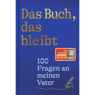 Abbildung von das Buch, bleibt: 100 Fragen an meinen Vater Vom Autor des SPIEGEL Bestsellers 25 letzte Sommer (Lebensfragen)