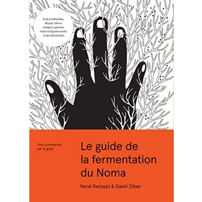 Abbildung von le guide de la fermentation du Noma: Tout commence par goût