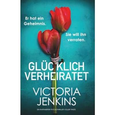 Abbildung von Glücklich verheiratet: Ein raffinierter Psychothriller voller Twists