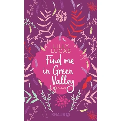 Abbildung von Find me in Green Valley: Roman Kurzgeschichte aus dem Universum der New Adult Reihe &quot;Green Valley Love&quot;