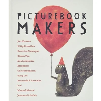 Abbildung von Picturebook Makers: Jon Klassen, Kitty Crowther, Beatrice Alemagna, Shaun Tan, Eva Lindström, Blexbolex, Chris Haughton, Suzy Lee, Bernardo P. Carvalho, Isol, Manuel Marsol, Johanna Schaible