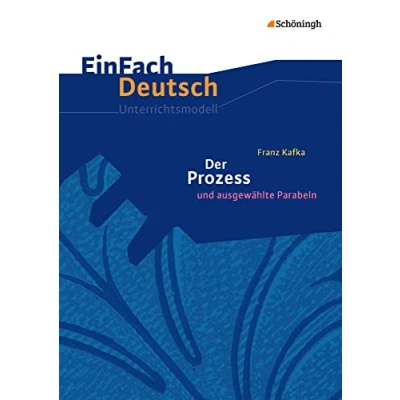 Abbildung von EinFach Deutsch Unterrichtsmodelle: Franz Kafka: Der Prozess Gymnasiale Oberstufe