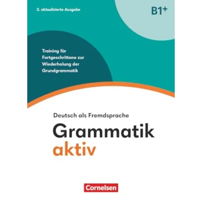 Abbildung von Grammatik aktiv Deutsch als Fremdsprache 2. aktualisierte Ausgabe B1+: Training für Fortgeschrittene zur Wiederholung der Grundgrammatik Übungsbuch