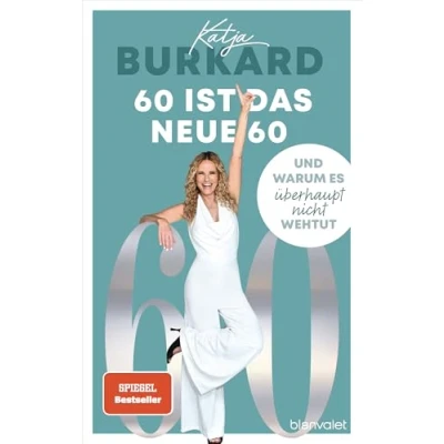 Abbildung von 60 ist das neue 60: Und warum es überhaupt nicht wehtut Weshalb die Midlife Crisis nur etwas für Jüngere Von der beliebten RTL »Punkt 12« Moderatorin