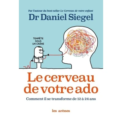 Abbildung von Le Cerveau de votre ado: Comment il se transforme 12 à 24 ans