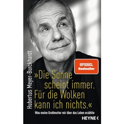 Abbildung von &quot;Die Sonne scheint immer. Für die Wolken kann ich nichts.&quot;: Was meine Großmutter mir über das Leben erzählte SPIEGEL Bestseller
