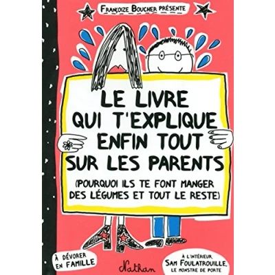 Abbildung von le livre qui t&#039;explique enfin tout sur les parents: (Pourquoi ils te font manger des légumes et reste)
