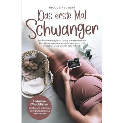 Abbildung von das erste Mal Schwanger: Ein wertvoller Begleiter für die werdende Mama! Alles Wissenswerte über Schwangerschaft, Geburt und Jahr mit Baby