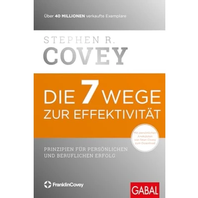 Abbildung von Die 7 Wege zur Effektivität: Prinzipien für persönlichen und beruflichen Erfolg (Dein Erfolg)