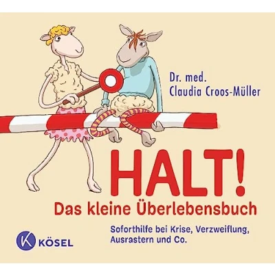 Abbildung von Halt! Das kleine Überlebensbuch: Soforthilfe bei Krise, Verzweiflung, Ausrastern und Co. (Claudia Croos Müller, Band 8)