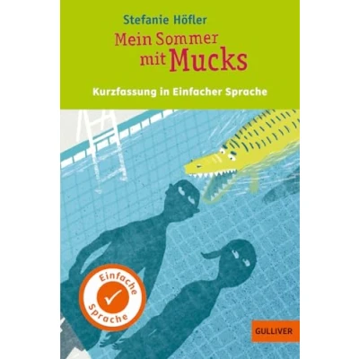 Abbildung von Kurzfassung In Einfacher Sprache. Mein Sommer mit Mucks: Nominiert für den Deutschen Jugendliteraturpreis 2016, Kategorie Kinderbuch