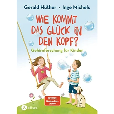 Abbildung von Wie kommt das Glück in den Kopf?: Gehirnforschung für Kinder